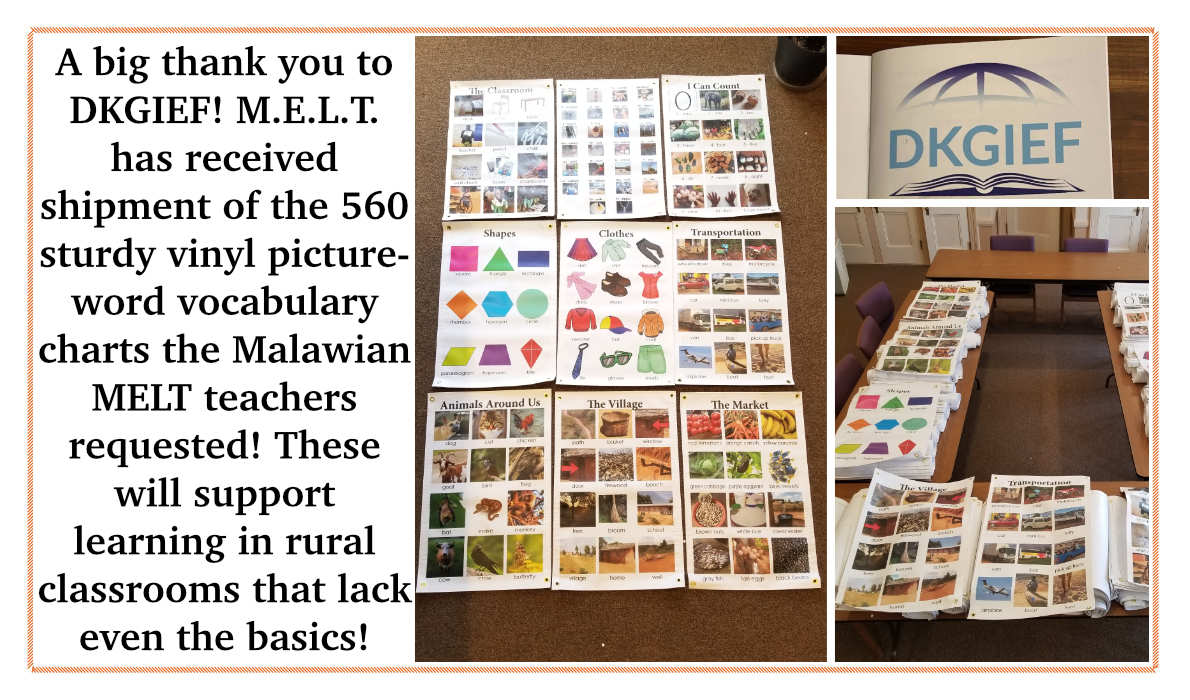 A big thank you to DKGIEF! M.E.L.T. has received shipment of the 560 sturdy vinyl picture-word vocabulary charts the Malawian MELT teachers requested! These will support learning in rural classrooms that lack even the basics!